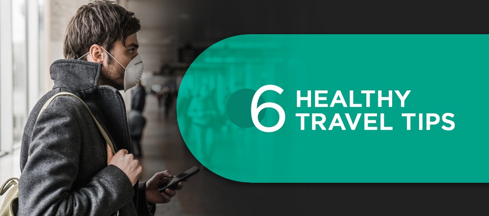 6 Healthy Travel Tips